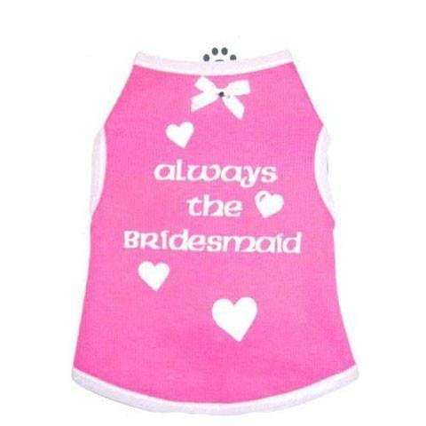 Always The Bridesmaid Dog Shirt