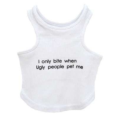 I Only Bite When Ugly People Pet Me Dog Shirt